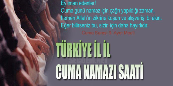 cuma namazi saat kacta il il cuma namazi vakitleri secdem bir dunya icerik