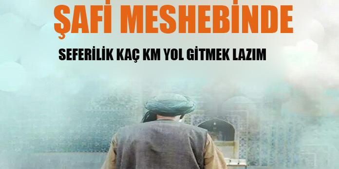 safi meshebinde seferilik kac km yol gitmek lazim secdem bir dunya icerik