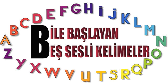 B Ile Başlayan Eş Sesli Kelimeler - Secdem / Bir Dünya İçerik