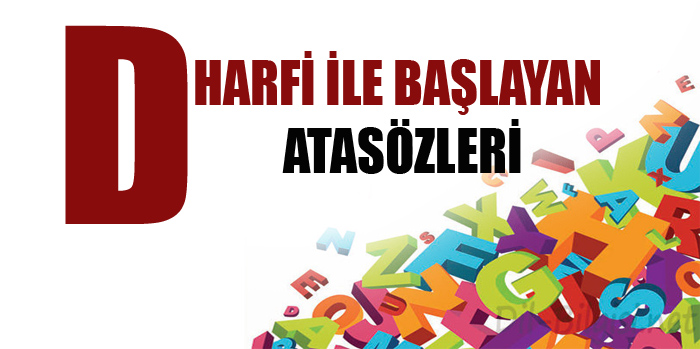 D Ile Başlayan Atasözleri Ve Anlamları - Secdem / Bir Dünya İçerik