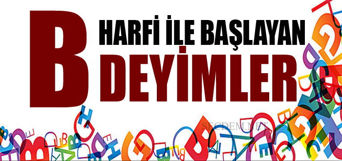 B Harfi Ile Ilgili Başlayan Deyimler Ve Anlamları - Secdem / Bir Dünya ...