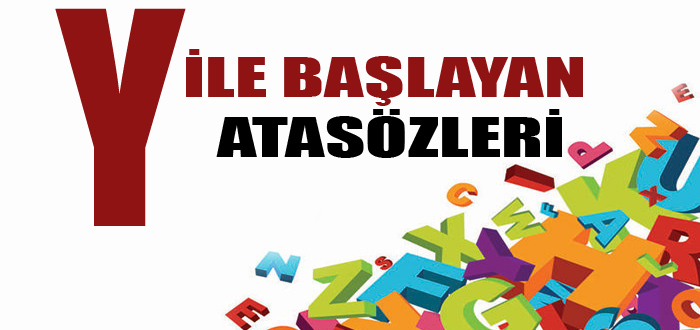 Y Ile Başlayan Atasözleri Ve Anlamları - Secdem / Bir Dünya İçerik