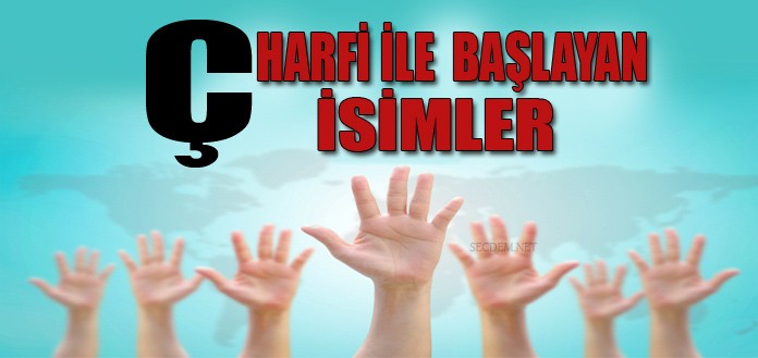 C Harfiyle Baslayan Erkek Ve Kadin Isimleri Ve Anlamlari Secdem