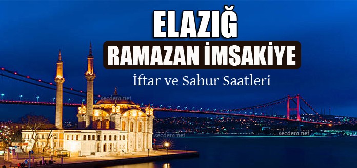 Elazig Imsakiye 2021 Ramazan Iftar Ve Sahur Saatleri Secdem Bir Dunya Icerik