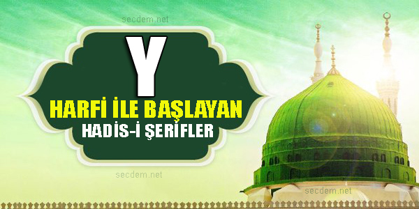 Y Harfi Ile Başlayan Hadisler - Secdem / Bir Dünya İçerik